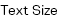 Text Size