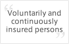 Voluntarily and continuously insured persons